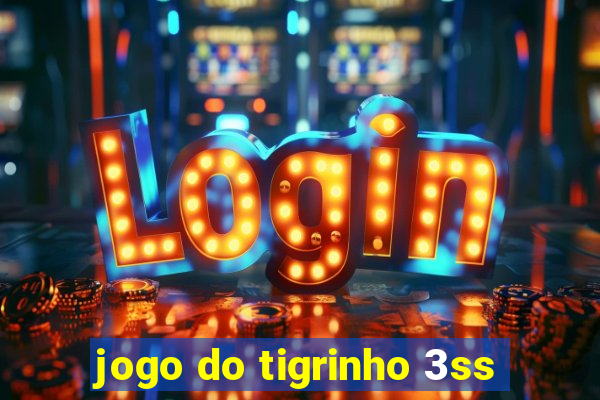 jogo do tigrinho 3ss